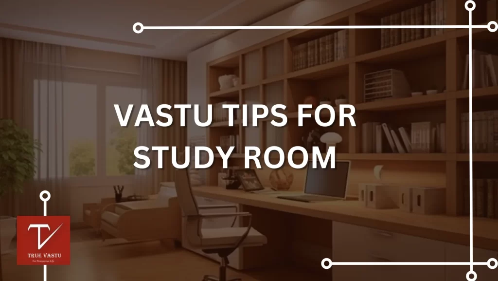 Vastu Tips for Study Room