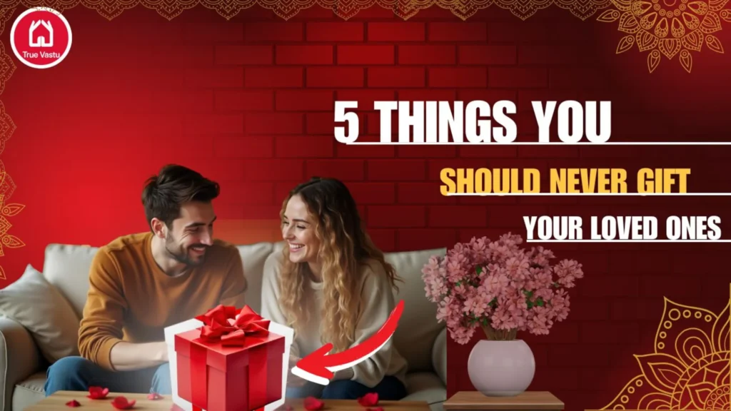 5 Things you should never gift your Loved ones