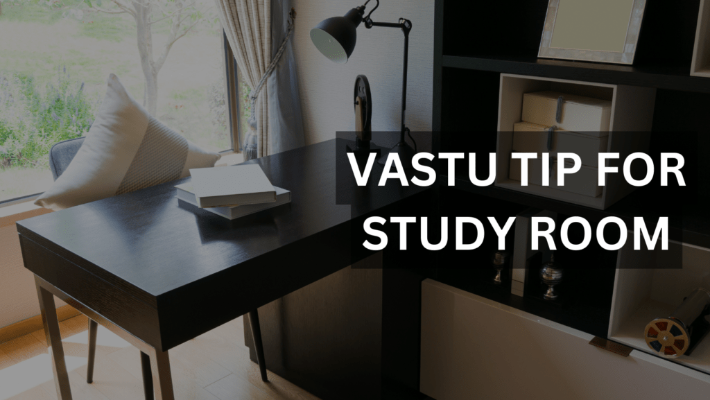 Vastu Tips for Study Room True Vastu