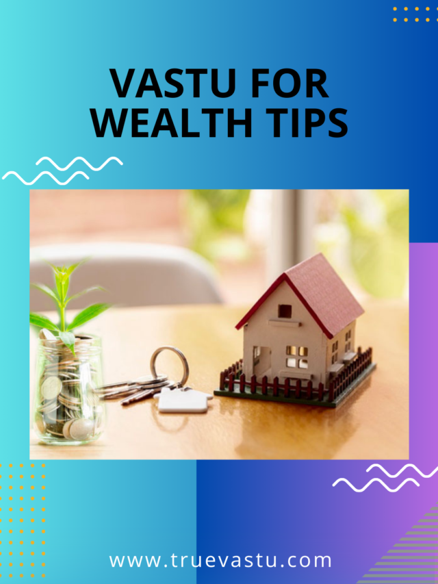 Vastu For  Wealth Tips | by TRUE VASTU