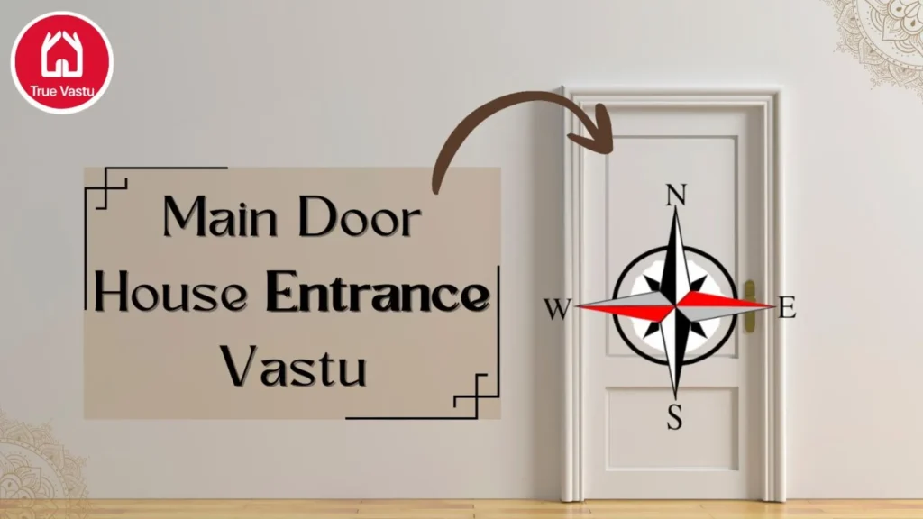 Main door house entrance Vastu tips for positivity and success