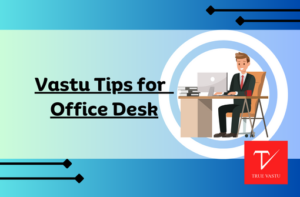 Vastu tips for Office desk