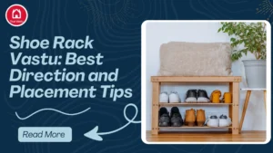 Shoe rack placement as per Vastu Shastra for positive energy in home