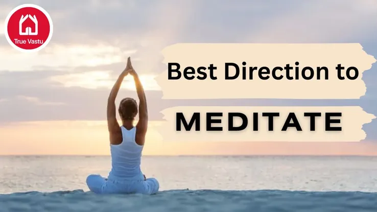 Best direction to meditate facing east or north as per Vastu
