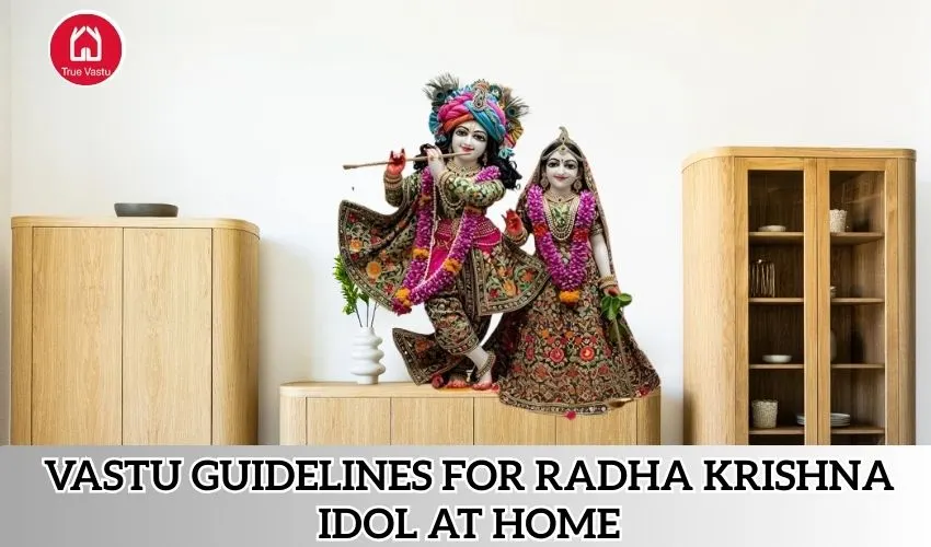 Vastu Guidelines for Radha Krishna Idol at Home